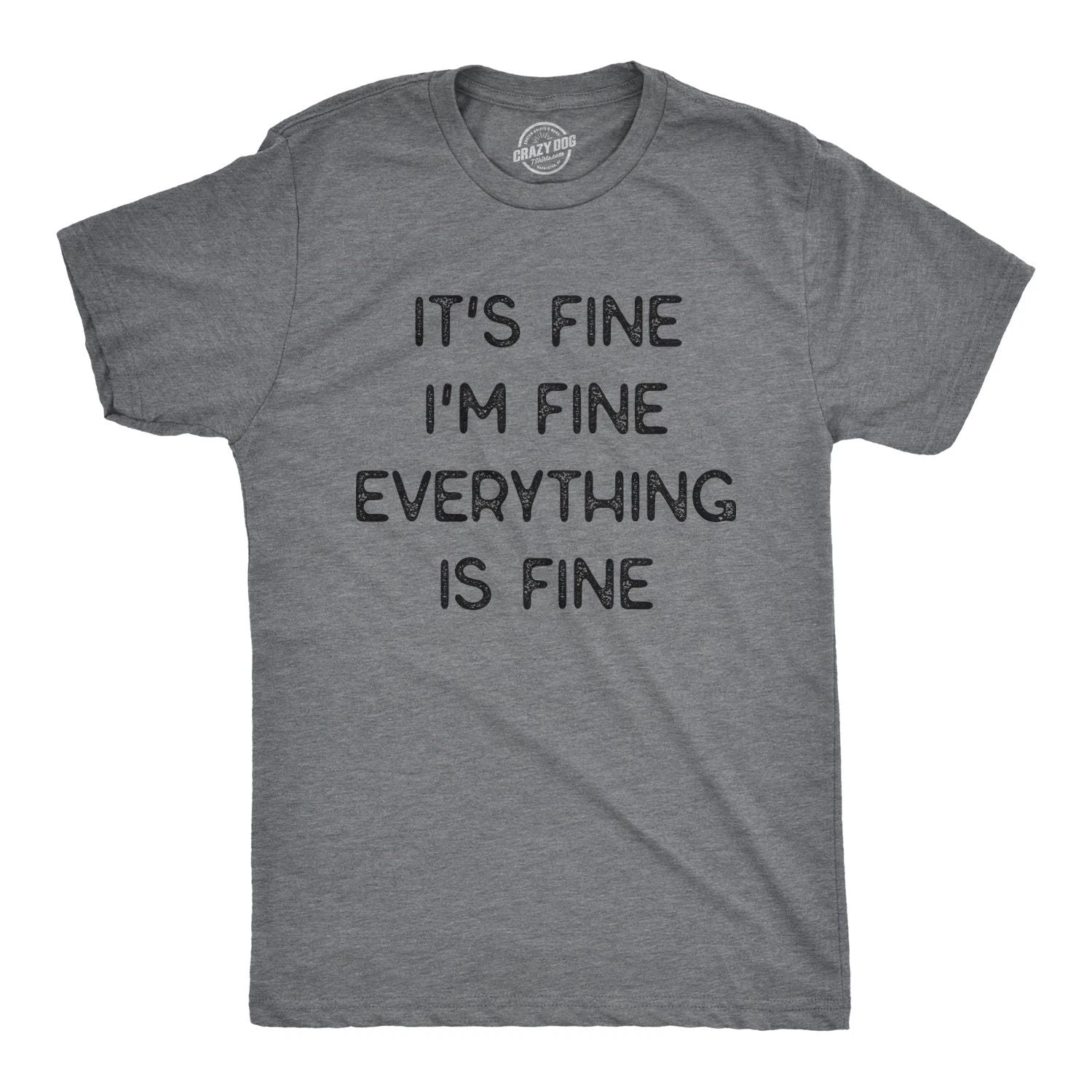Mens It's Fine I'm Fine Everything Is Fine T Shirt Funny Sarcastic Tee