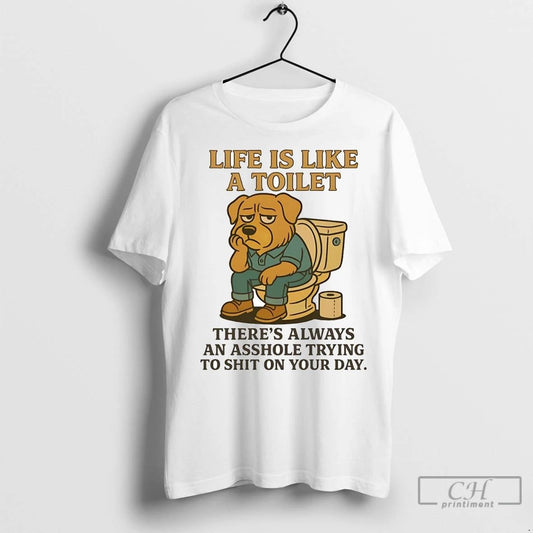 Premium Golden Retriever Life Is Like A Toilet Theres Always An Asshole
