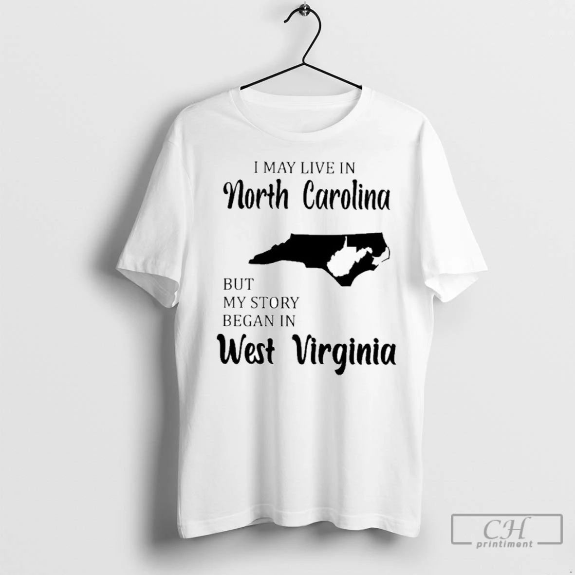 Premium I May Live In North Carolina But My Story Began In West Virginia