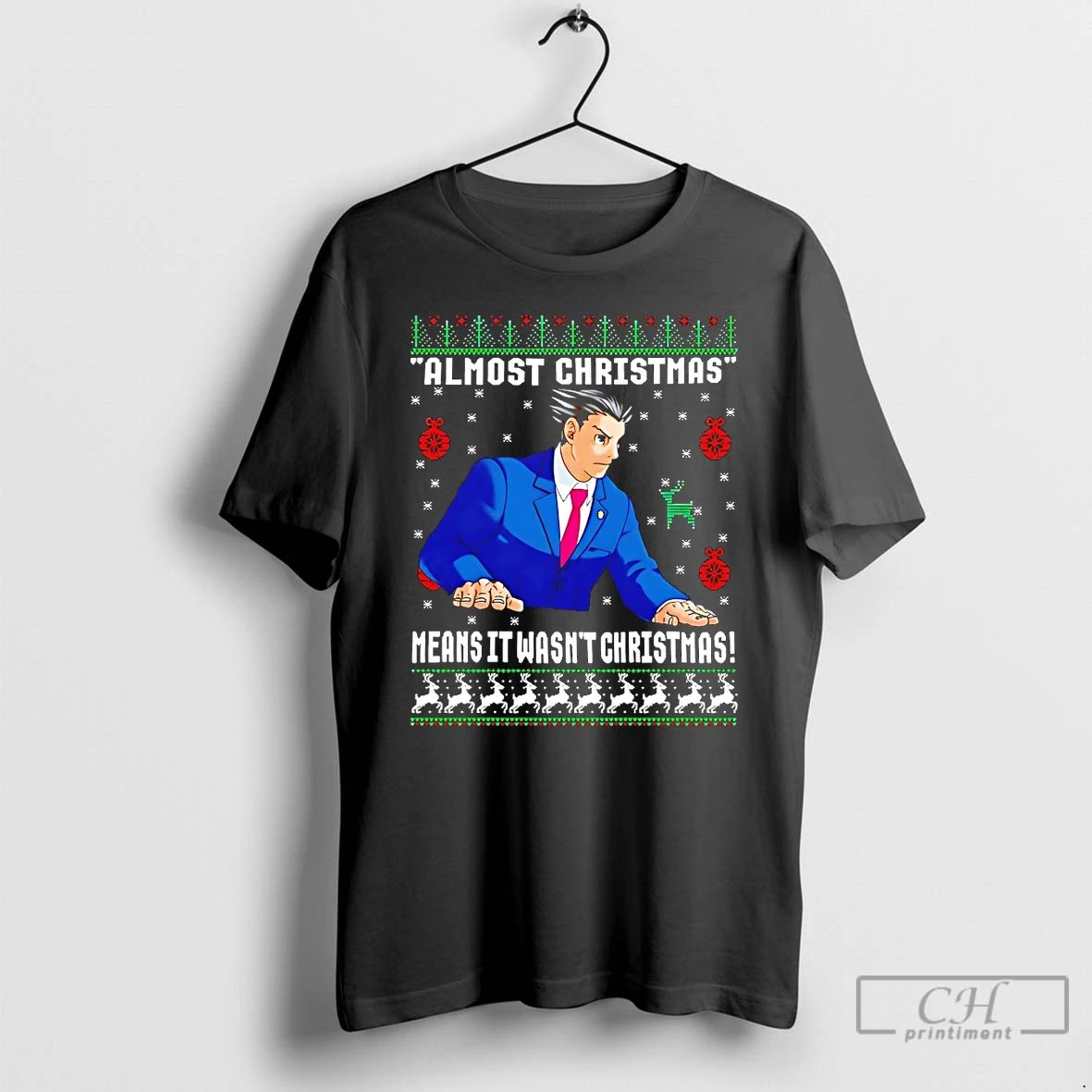 Classic Phoenix Wright Ace Attorney Almost Christmas Means It Wasnt Christmas T Shirts
