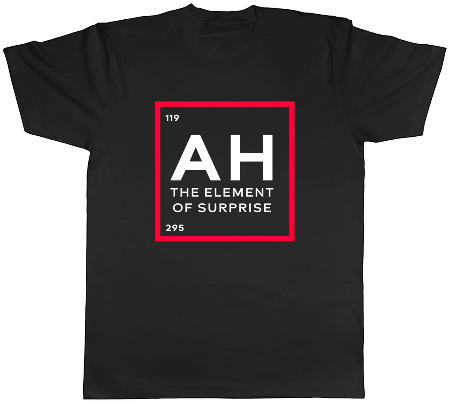 AH The Element Of Surprise Mens Unisex T-Shirt Tee