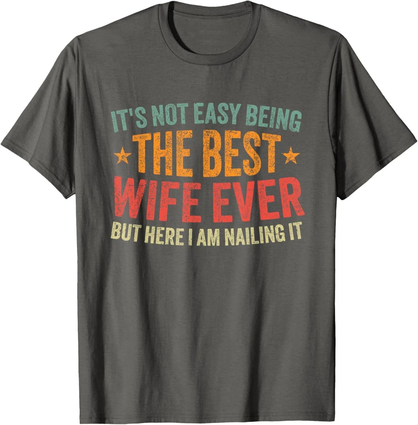 Its Not Easy Being The Best Wife Ever Funny Wife T-Shirt