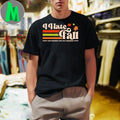 I Hate Fall Just Kidding Can You Imagine 2025 Shirt