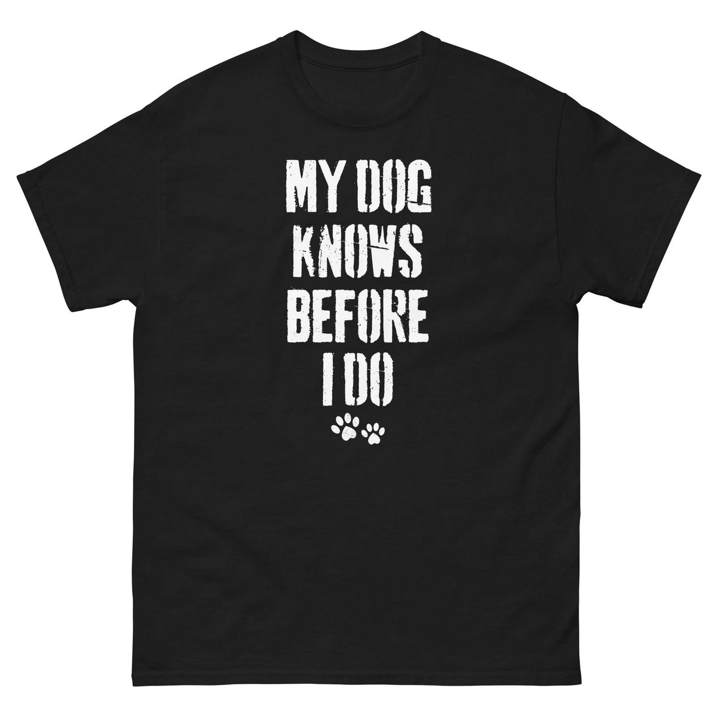 Funny Dog Lover Shirt My Dog Knows Before I Do
