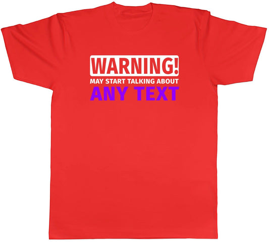 Personalised Warning May Start Talking About Mens T-Shirt Any Custom Text Tee