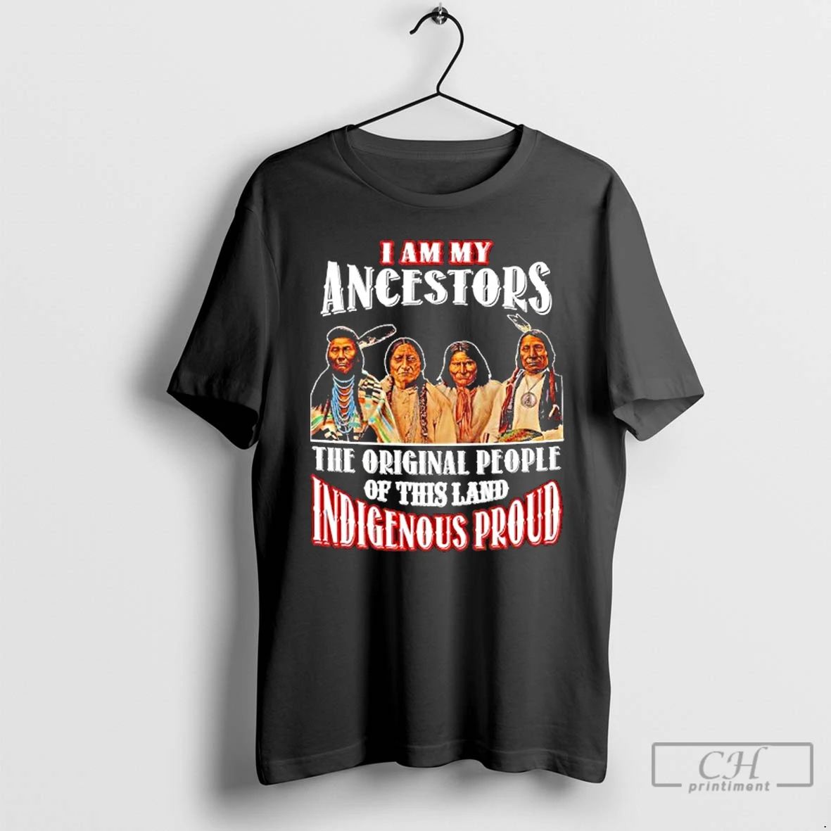 Classic Native American I Am My Ancestors The People Of This Land Indigenous Proud