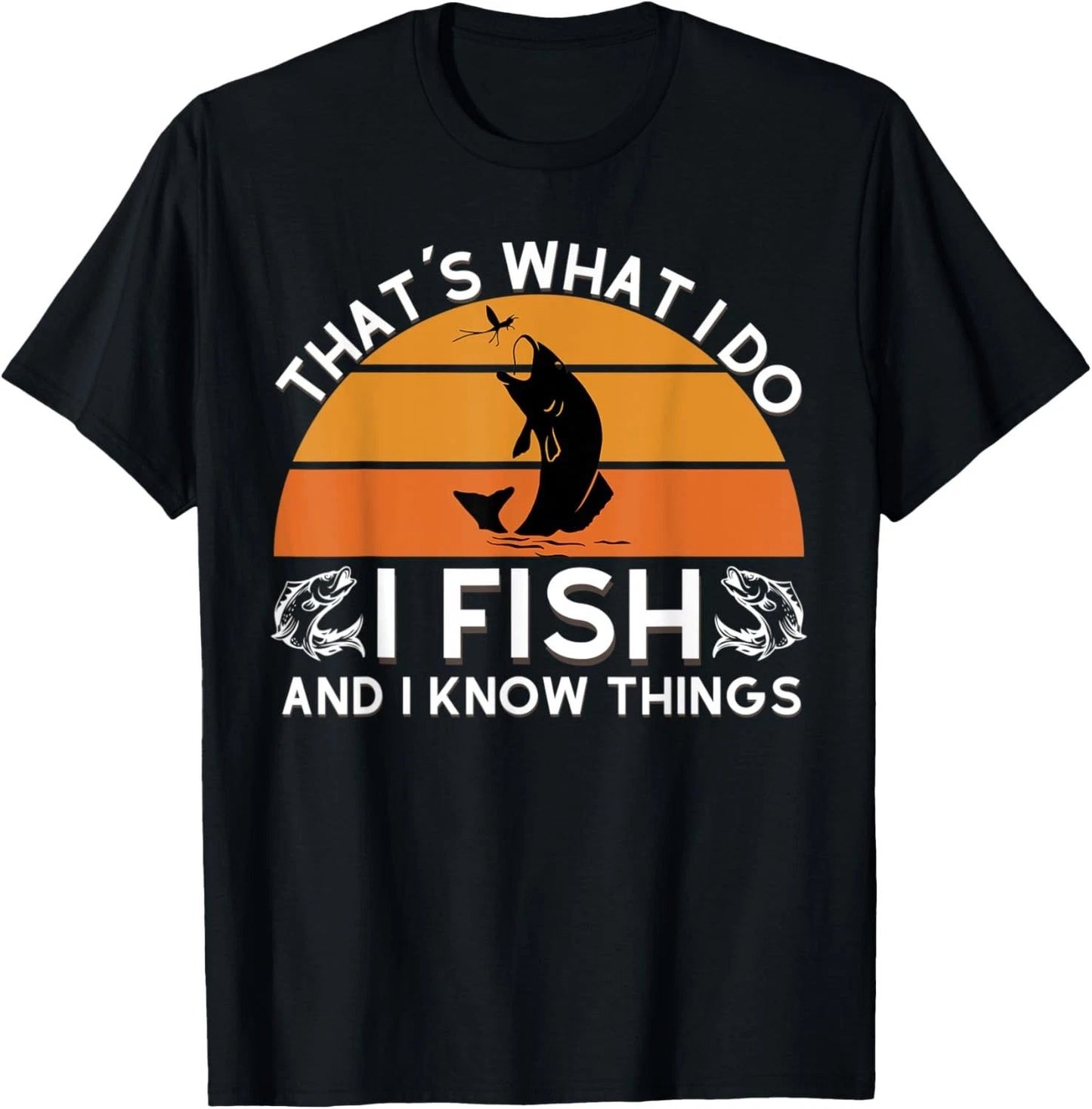 Funny Fish Quote, That's What I Do I Fish And I Know Things Gift T-Shirt