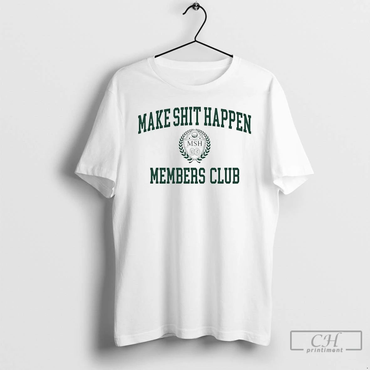 Premium Make Shit Happen Members Club T Shirts