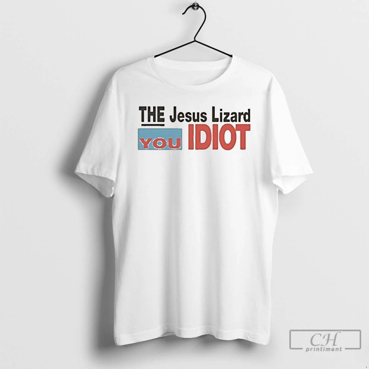 Premium The Jesus Lizard You Idiot T Shirts