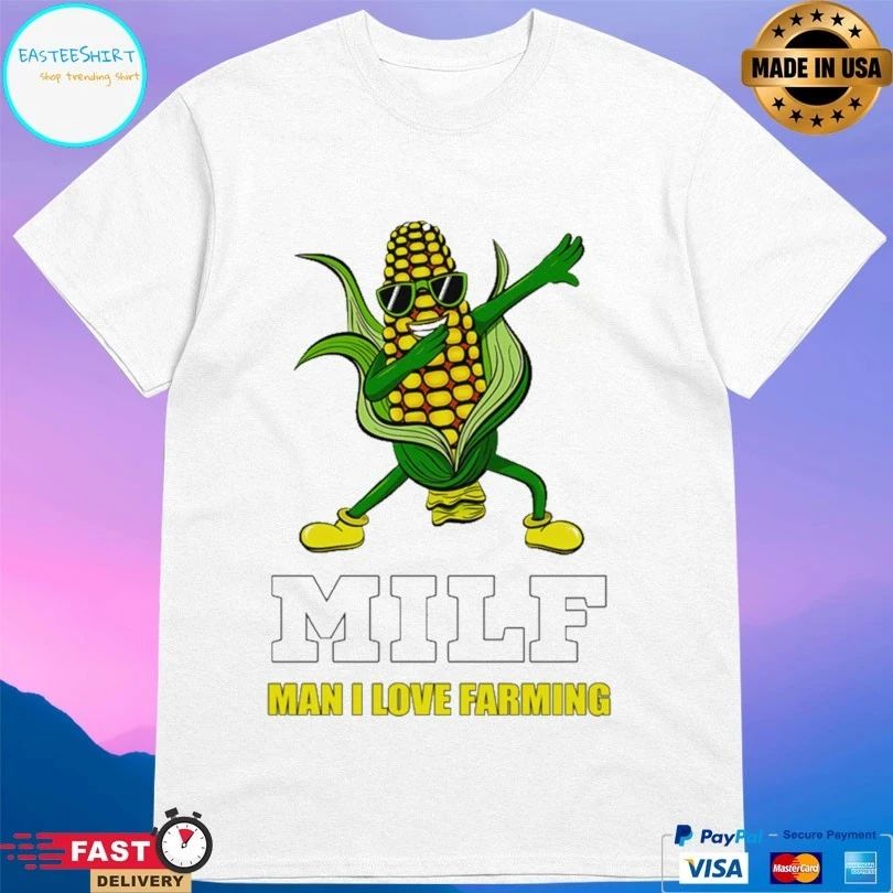 Corn Milf Man I Love Farming T-shirt