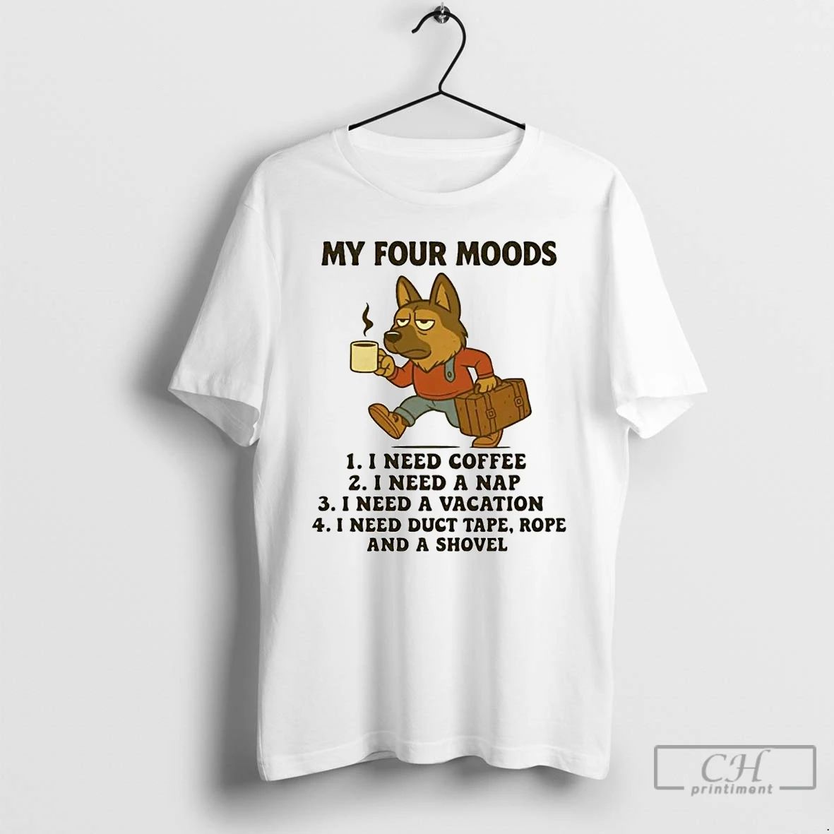 Classic German Shepherd My Four Moods Coffee Nap Vacation Duct Tape Rope Shovel T Shirts