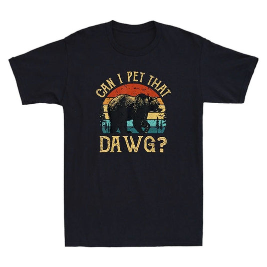 Can I Pet That Dawg Can I Pet That Dog Funny Bear Camping Hiking Men's T-Shirt
