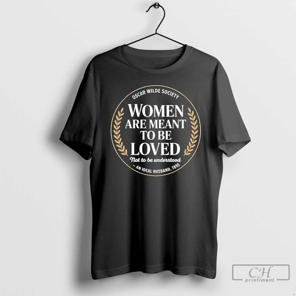Classic Oscar Wilde Society Women Are Meant To Be Loved Not To Be Understood