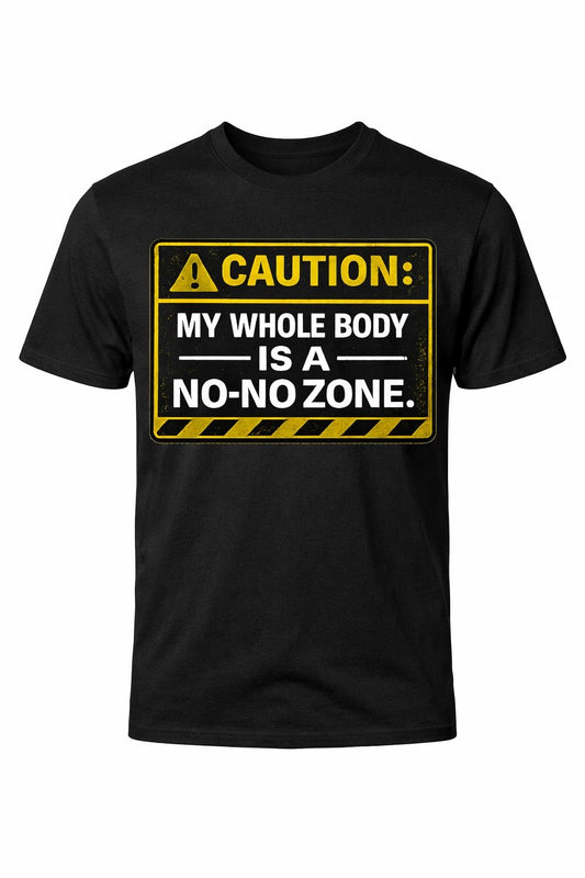Funny Introvert Shirt Caution My Whole Body Is A No-No Zone Graphic Tee