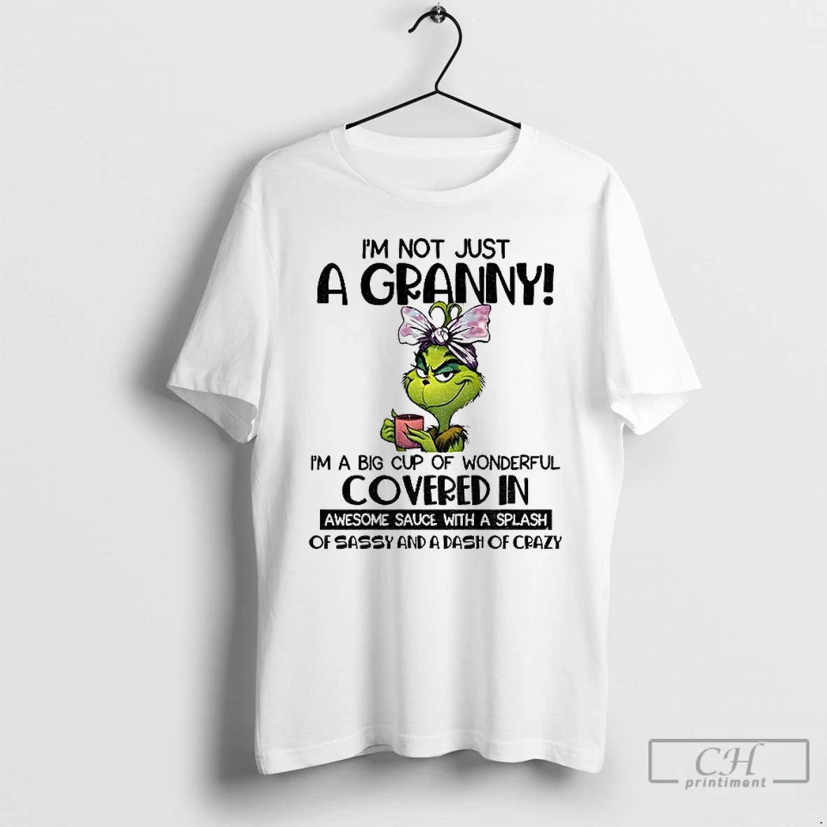 Classic Grinch Im Not Just A Granny Im A Big Cup Of Wonderful Covered In