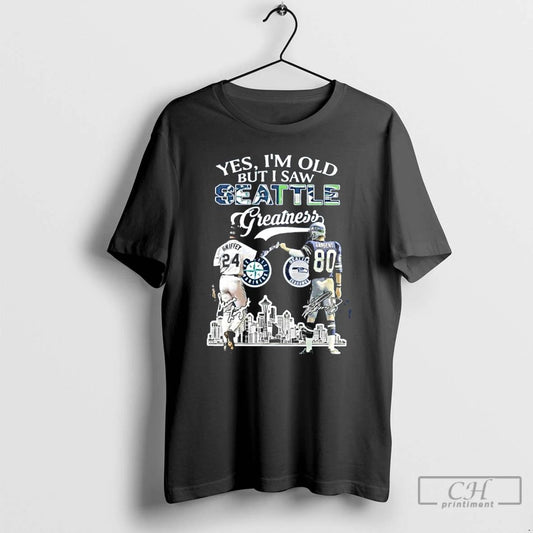 Premium Yes Im Old But I Saw Seattle Greatness Griffey X Largent Signature City