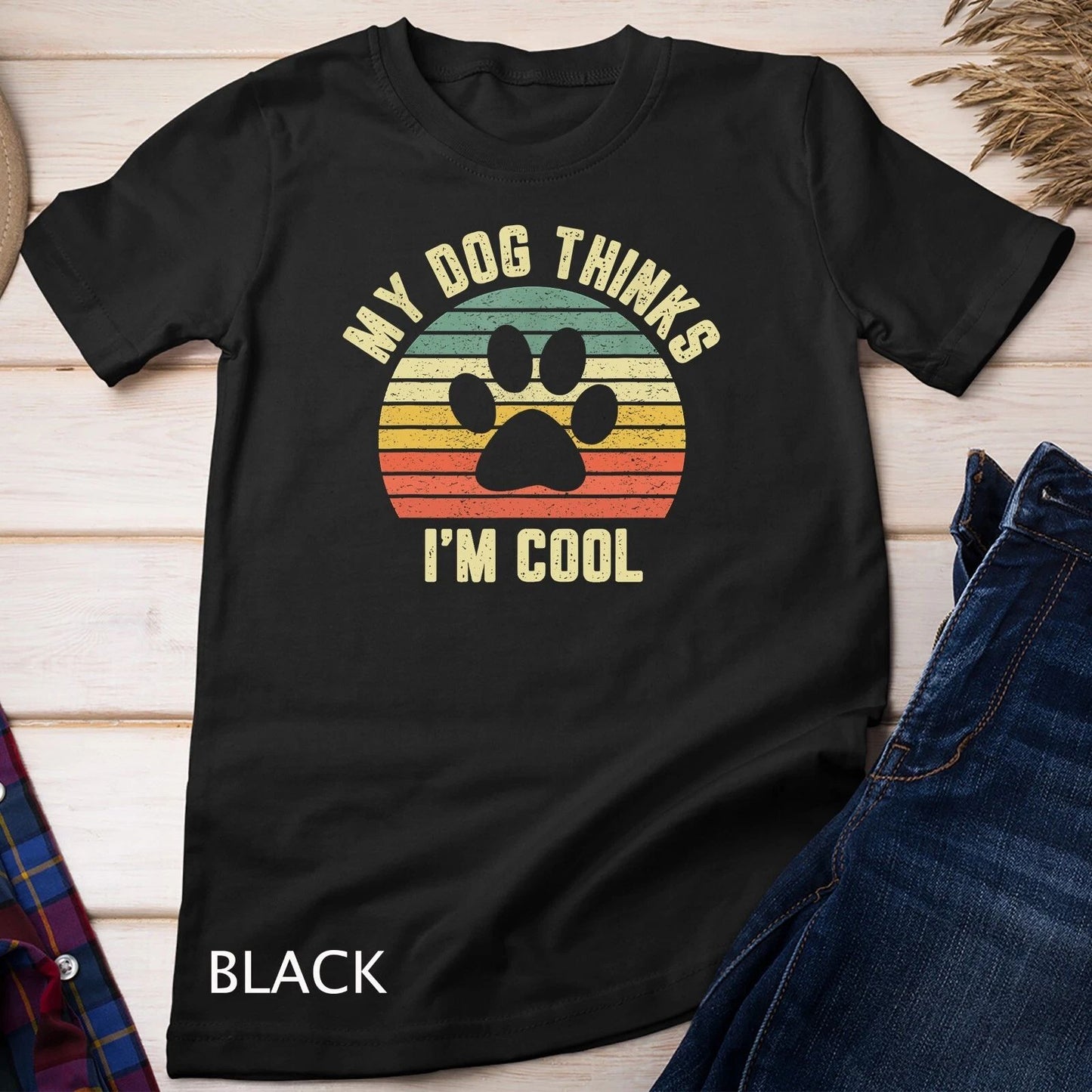 My Dog Thinks I'm Cool Shirt Funny Dog Lover Tshirt Retro Unisex T-shirt