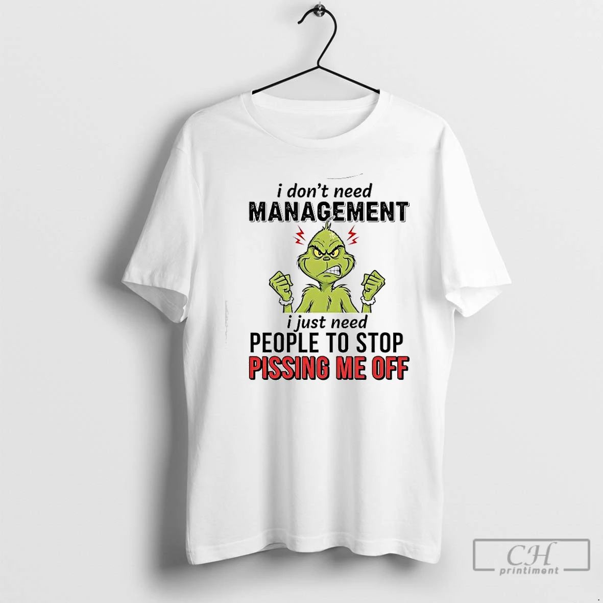 Premium Xmas Grinch I Dont Need Management I Just Need People To Stop Pissing Me