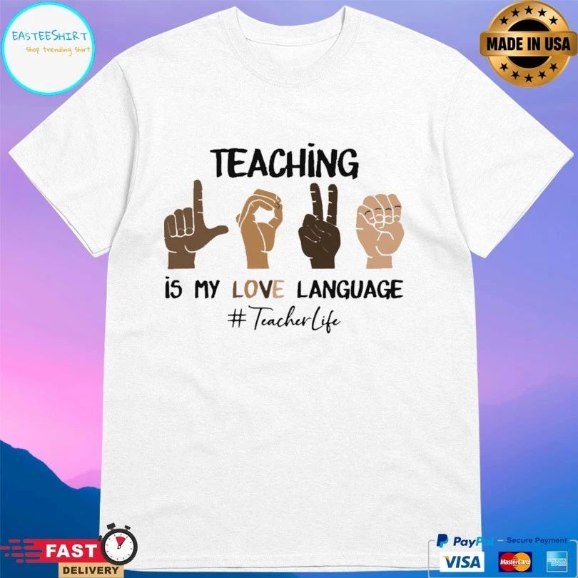 Teaching Is My Love Language Teacher Life T-shirt