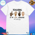 Teaching Is My Love Language Teacher Life T-shirt