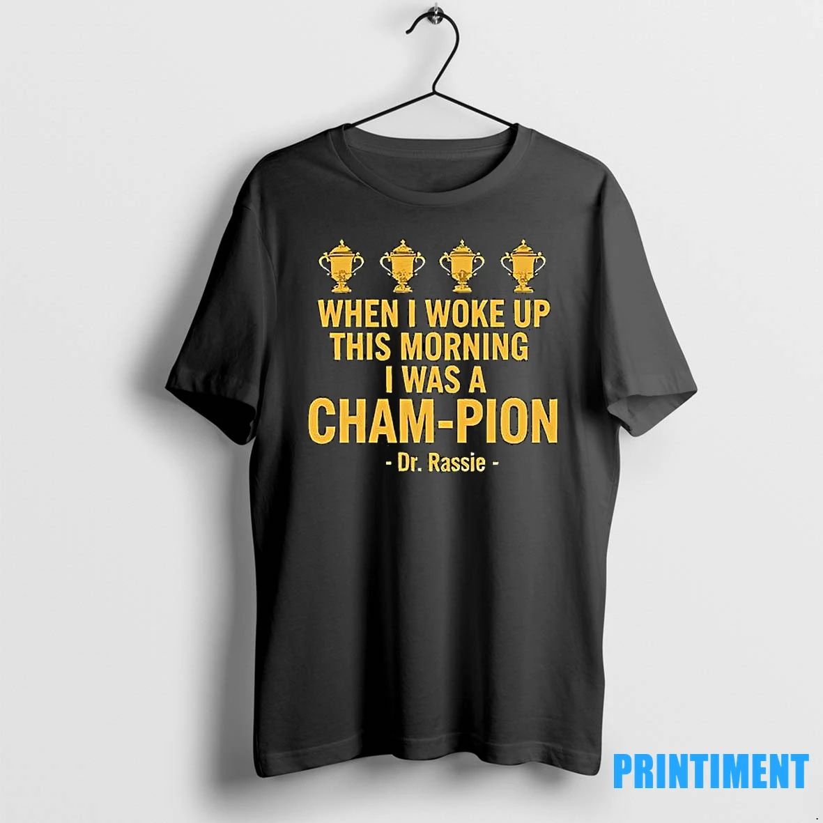 When I Woke Up This Morning I Was A Cham Pion Dr Rassie Tshirts Sweater
