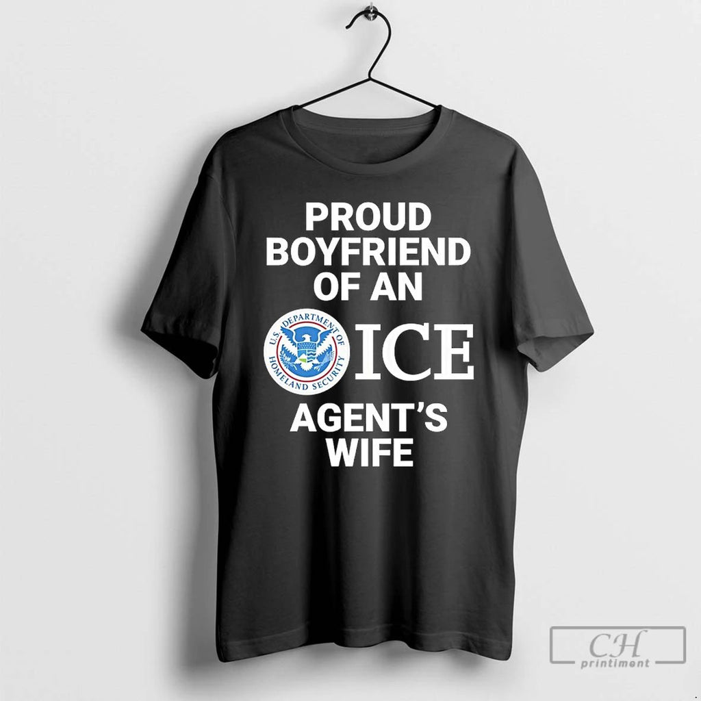 Classic Proud Boyfriend Of An Ice Agents Wife Us Department Of Homeland Security T Shirts