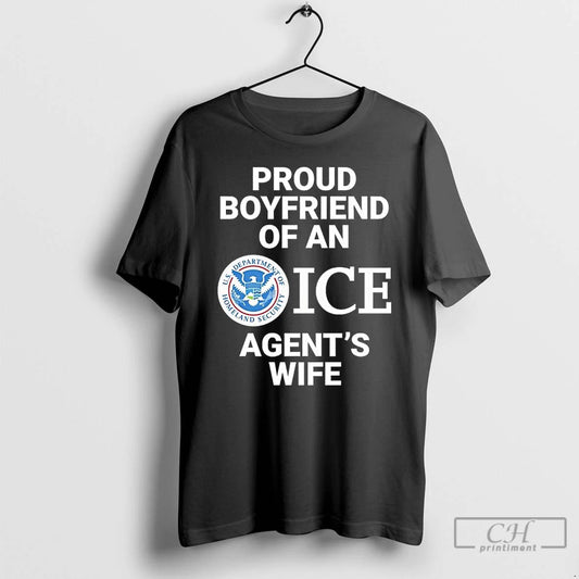 Classic Proud Boyfriend Of An Ice Agents Wife Us Department Of Homeland Security T Shirts
