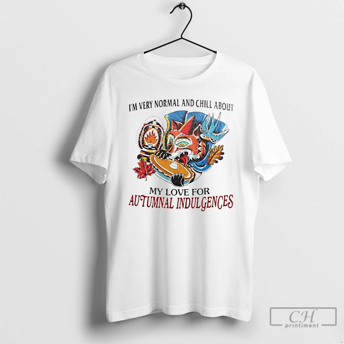 Premium Im Every Normal And Chill About My Love For Autumnal Indulgences Ornaments T Shirts
