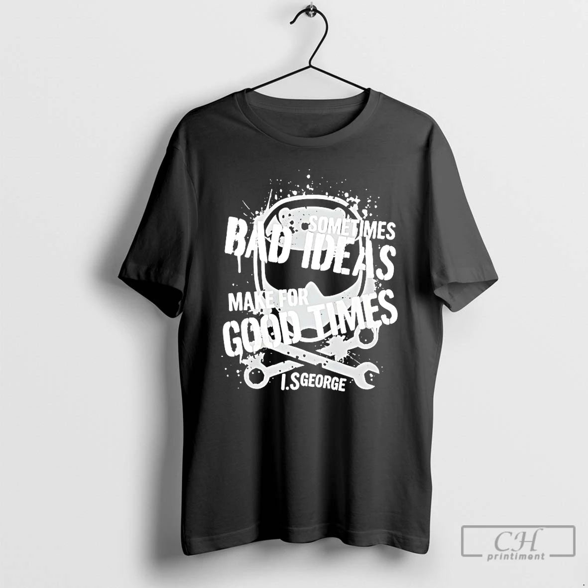 Classic Sometimes Bad Ideas Make For Good Times Ls George T Shirts