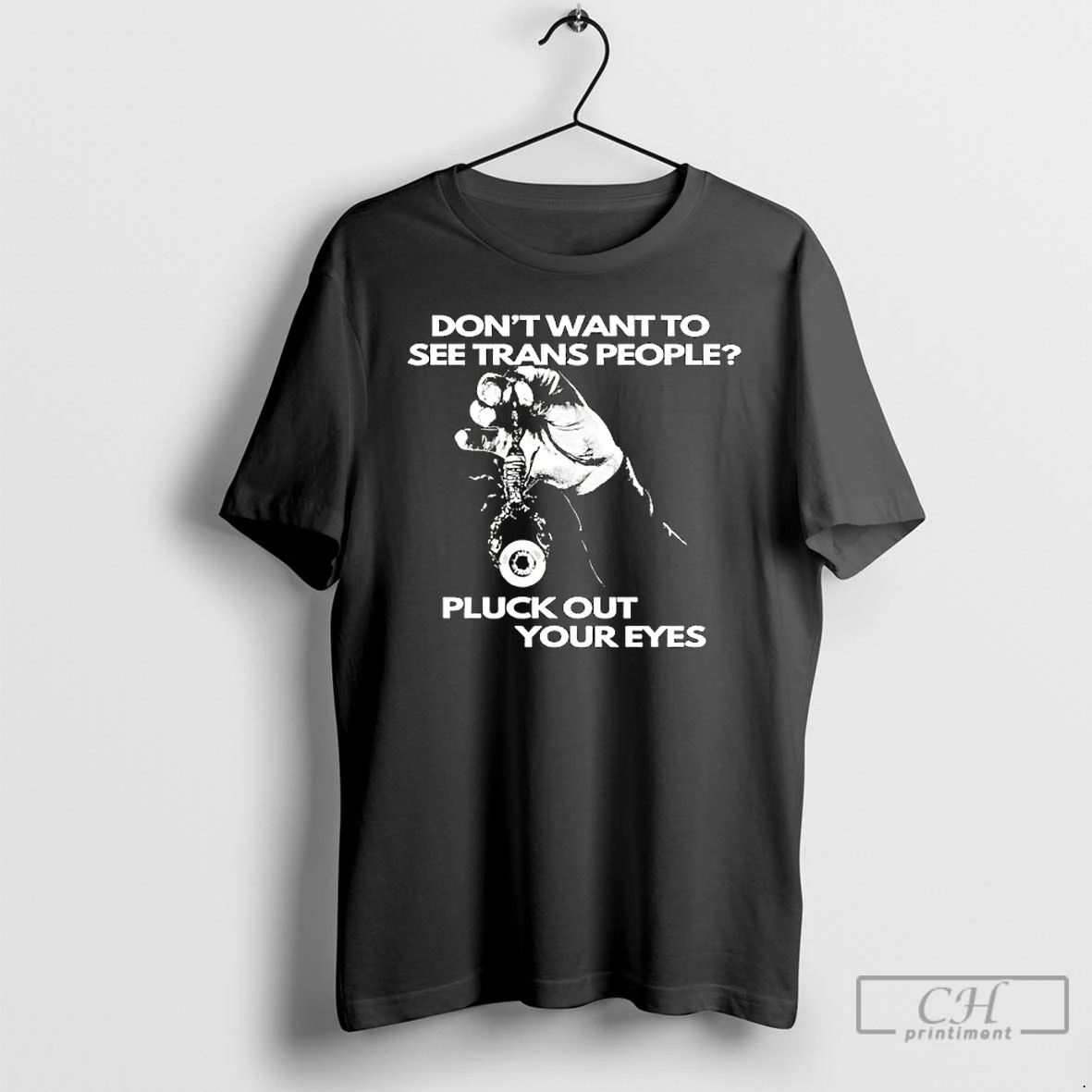 Premium Dont Want To See Trans People Pluck Out Your Eyes T Shirts