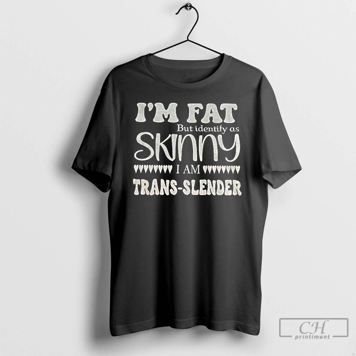 Classic Im Fat But Identify As Skinny I Am Trans Slender T Shirts