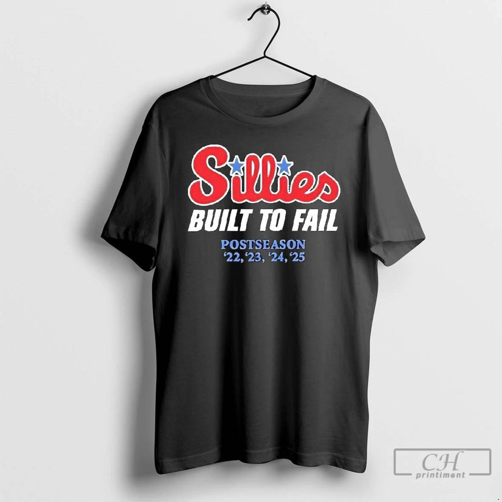 Classic Phillies Parody Sillies Built To Fail Postseason 2022 2025 Long Sleve T Shirts