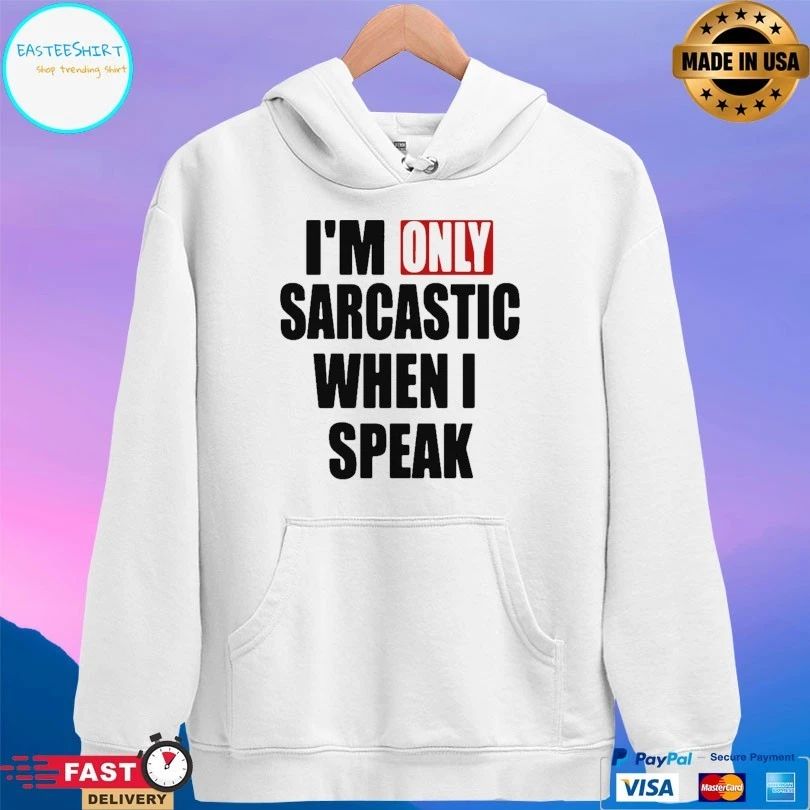 I’m Only Sarcastic When I Speak T-shirt