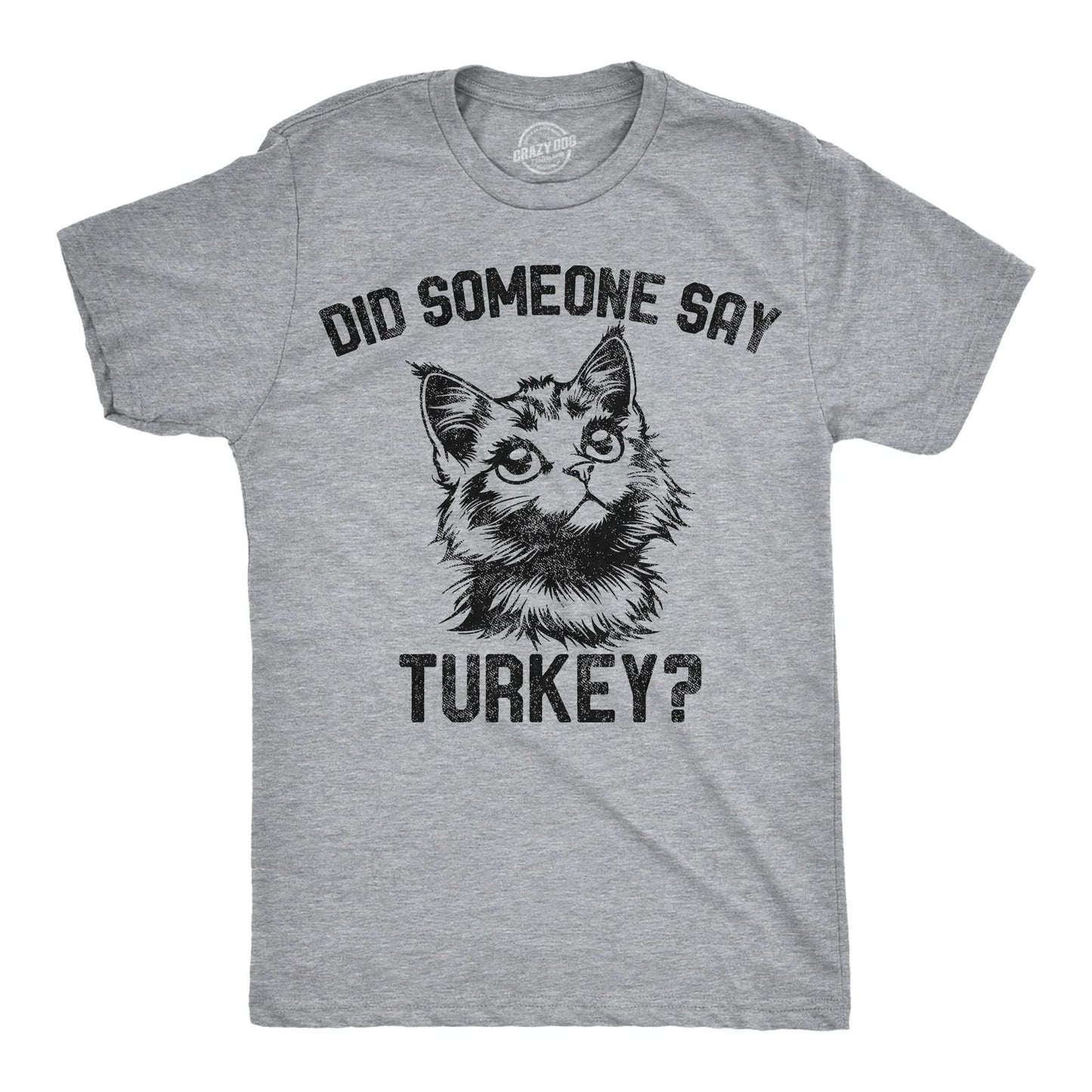 Mens Funny T Shirts Did Someone Say Turkey Sarcastic Thanksgivng Graphic Novelty