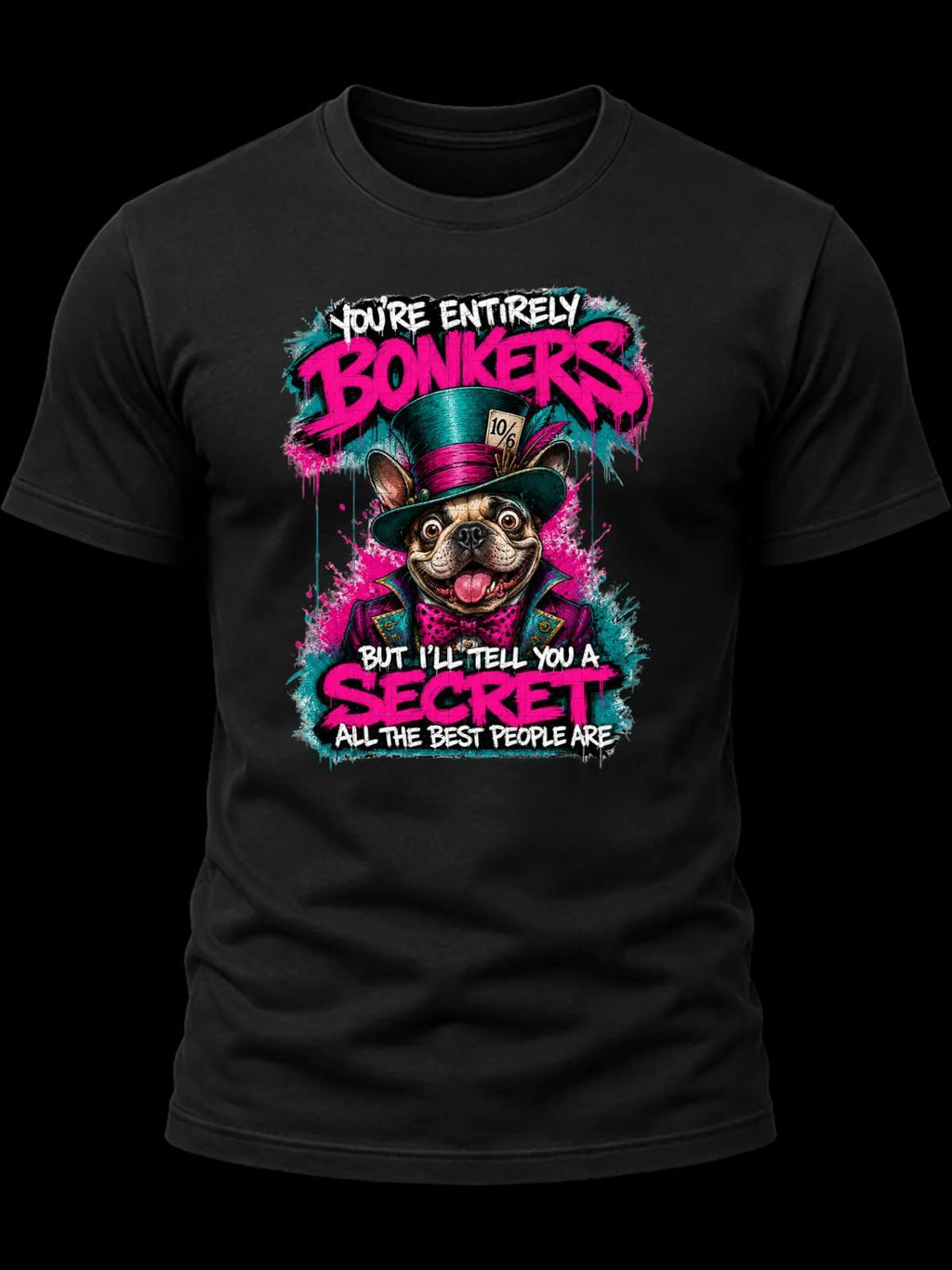 You’re Entirely Bonkers Pug Shirt
