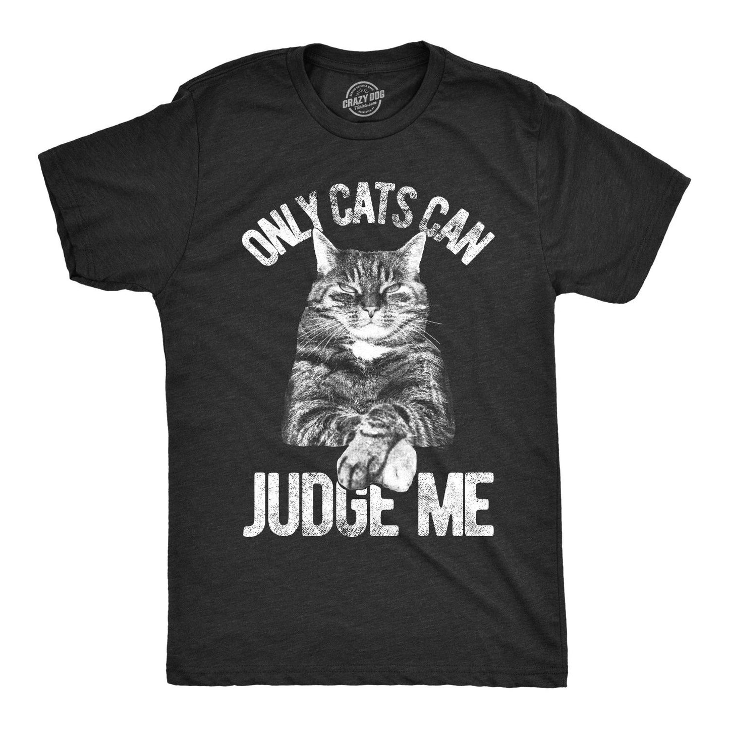 Mens Only Cats Can Judge Me T Shirt Funny Pet Kitty Tee