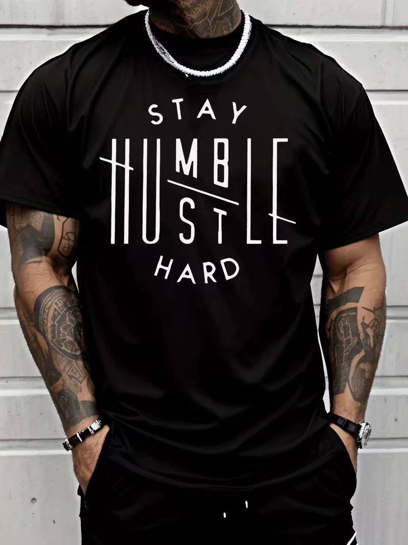 Classic Street Style Stay Humble Hustle Hard Letter Print T Shirt Men's Fashion