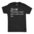 Mens Funny T Shirts Sorry for What I Said With Caps Lock On Sarcastic Graphic