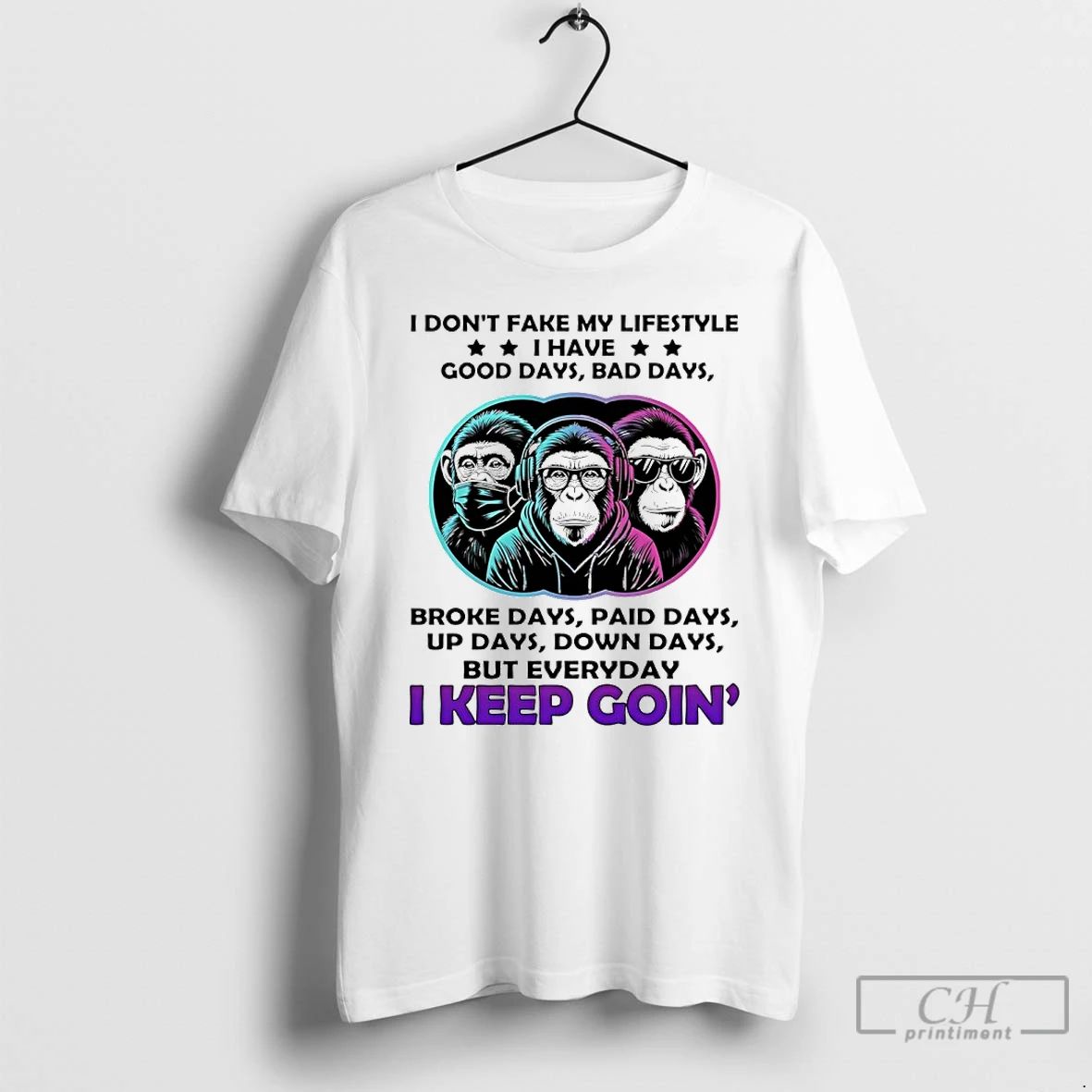 Classic Monkey I Dont Fake My Lifestyle I Have Good Days Bad Days T Shirts