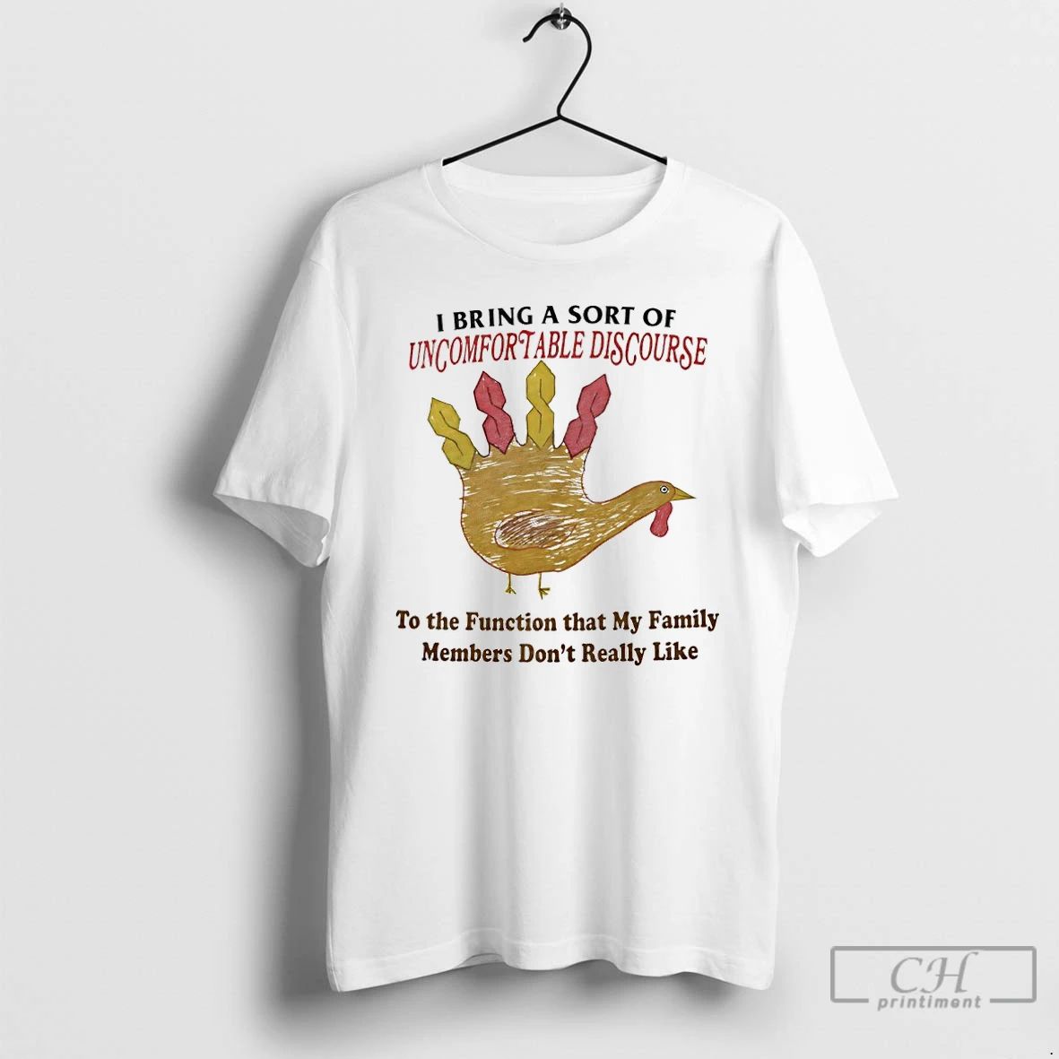 Premium Turkey I Bring A Sort Of Uncomfortable Discourse To The Function That My Family