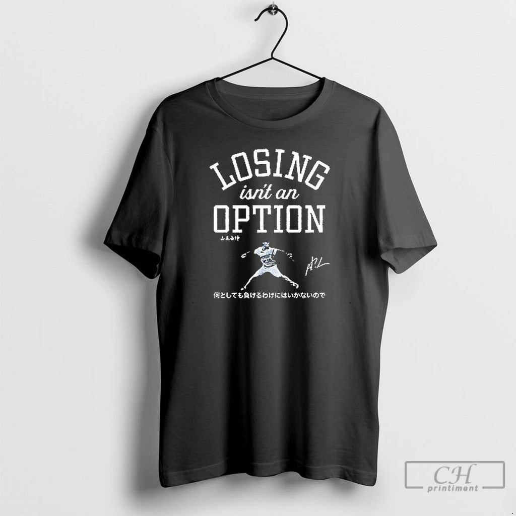 Premium Losing Is Not An Option Yoshinobu Yamamoto T Shirts
