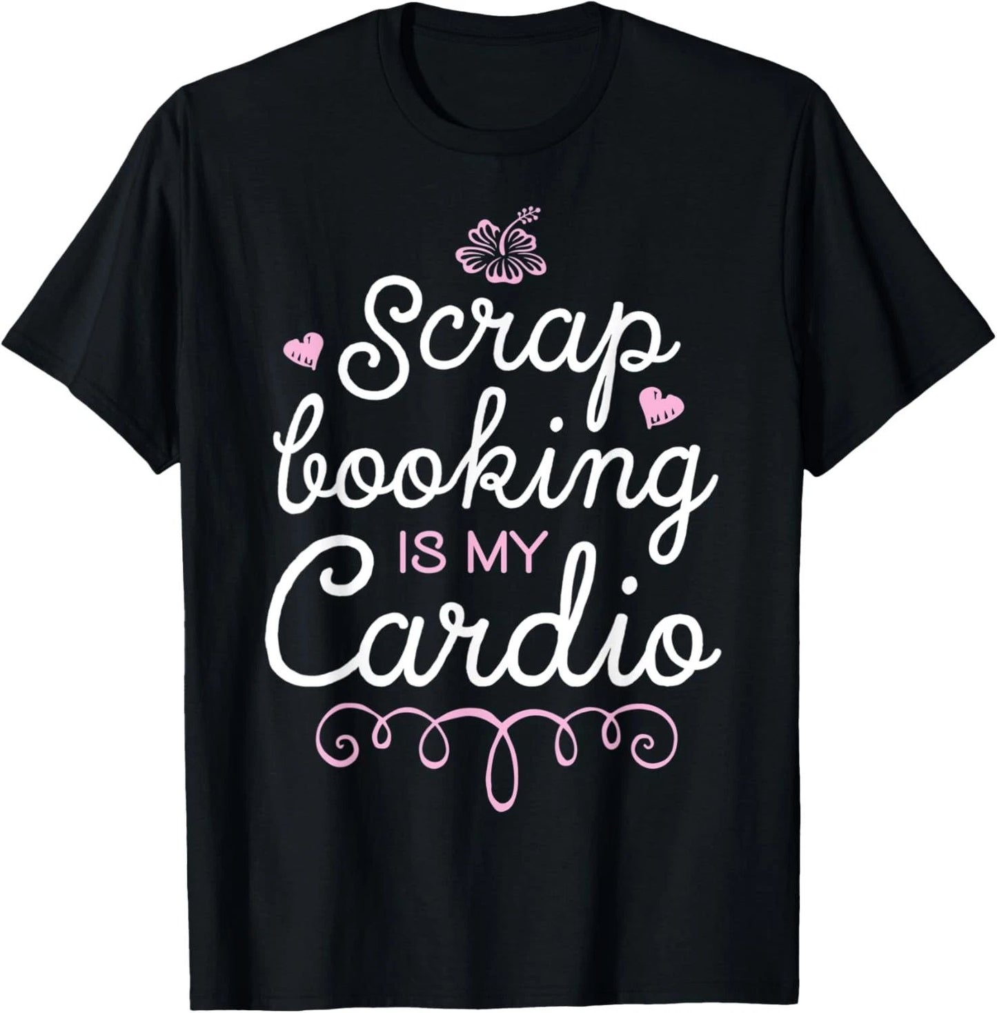 Scrapbooking Is My Cardio Scrapbook Lovers Sarcastic Gifts T-Shirt