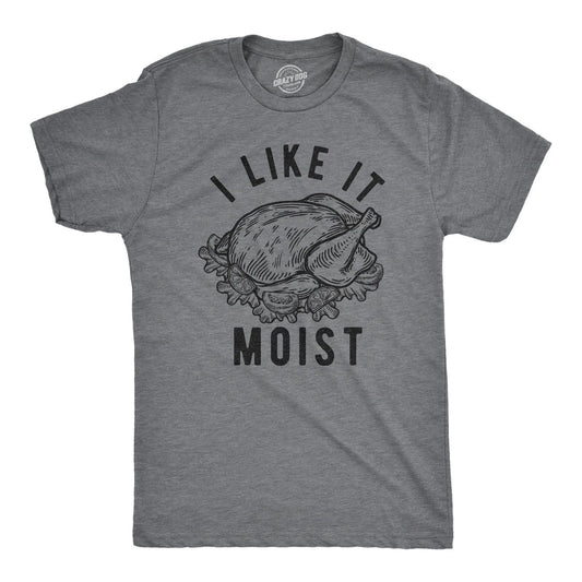 Mens I Like It Moist T Shirt Funny Thanksgiving Turkey Dinner Graphic Novelty