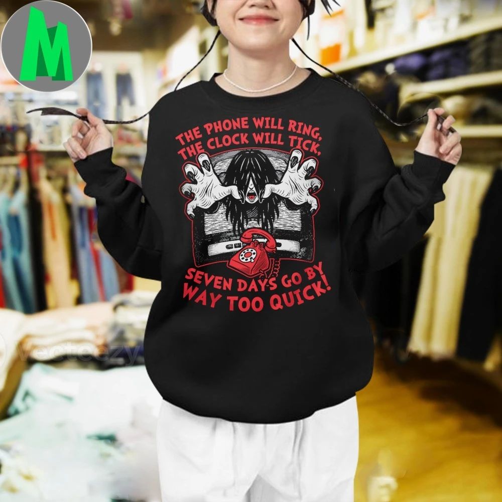 The Phone Will Ring The Clock Will Tick Seven Days Go By Way Too Quick Shirt