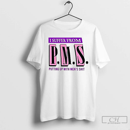 Classic I Suffer From Putting Up With Mens Shit T Shirts