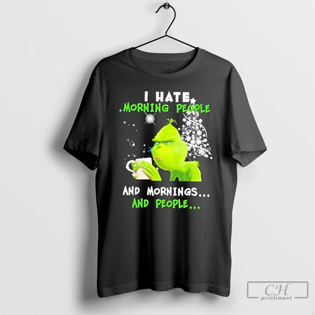 Classic Grinch I Hate Morning People And Mornings And People Merry Christmas T Shirts