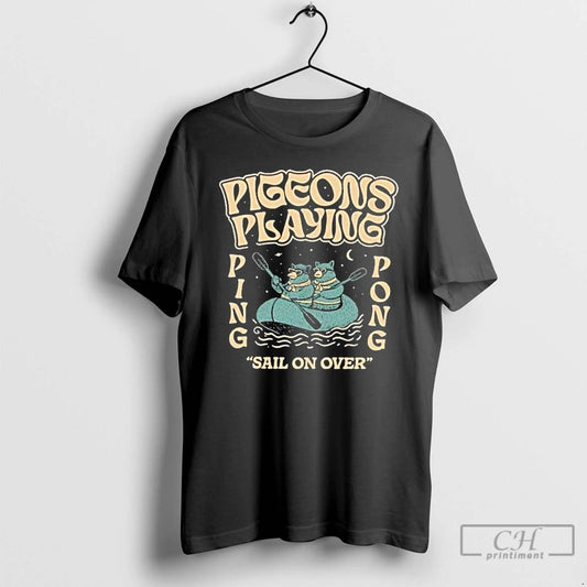 Classic Pigeons Playing Ping Pong Sail On Over T Shirts