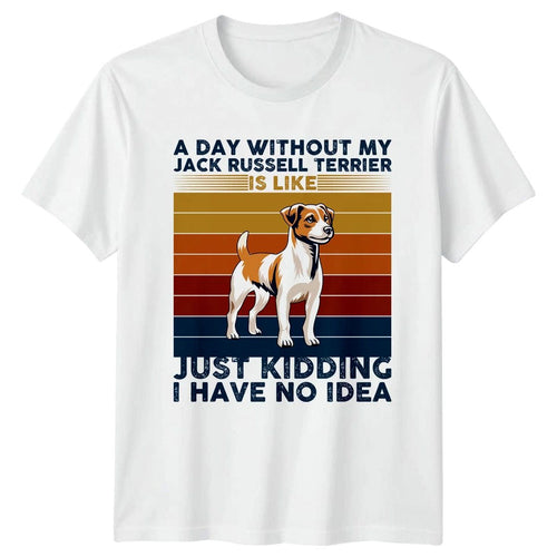 A Day Without My Jack Russell T-Shirt Jack Russell Terrier Dog Lover