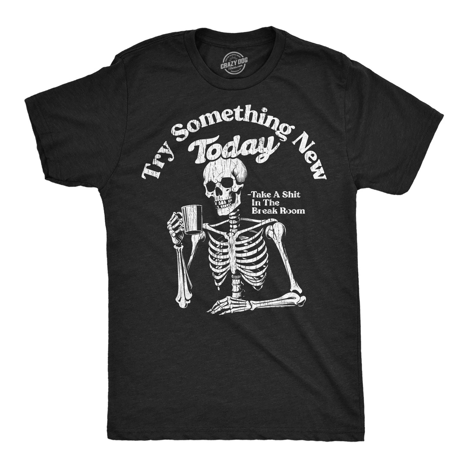 Mens Funny T Shirts Try Something New Today Take A  In The Break Room