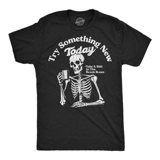 Mens Funny T Shirts Try Something New Today Take A  In The Break Room
